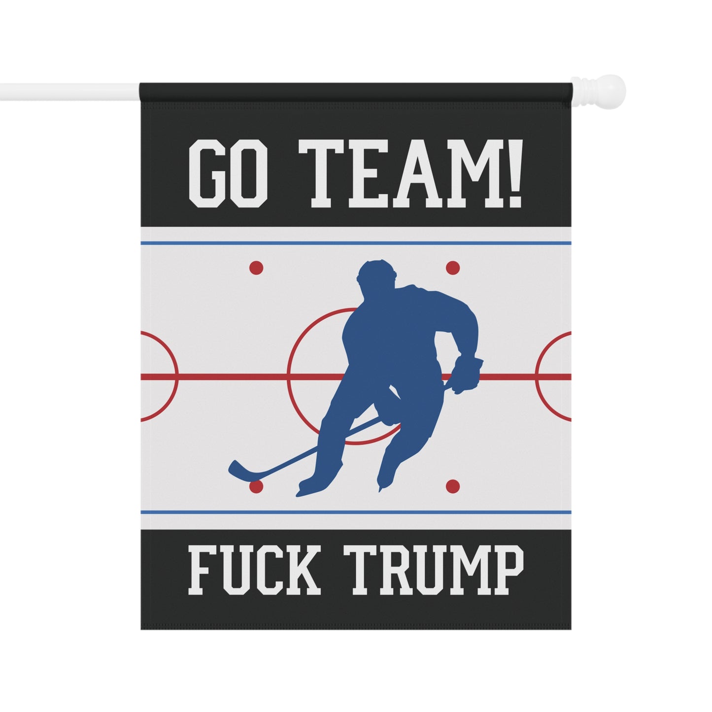 Go Team F*ck Trump Hockey Garden Flag