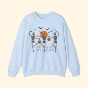 One Day He'll Be Dead Skeleton Sweatshirt