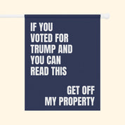 Anti-Trump Get Off My Property Flag