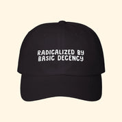 Radicalized by Basic Decency Baseball Hat