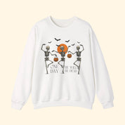 One Day He'll Be Dead Skeleton Sweatshirt