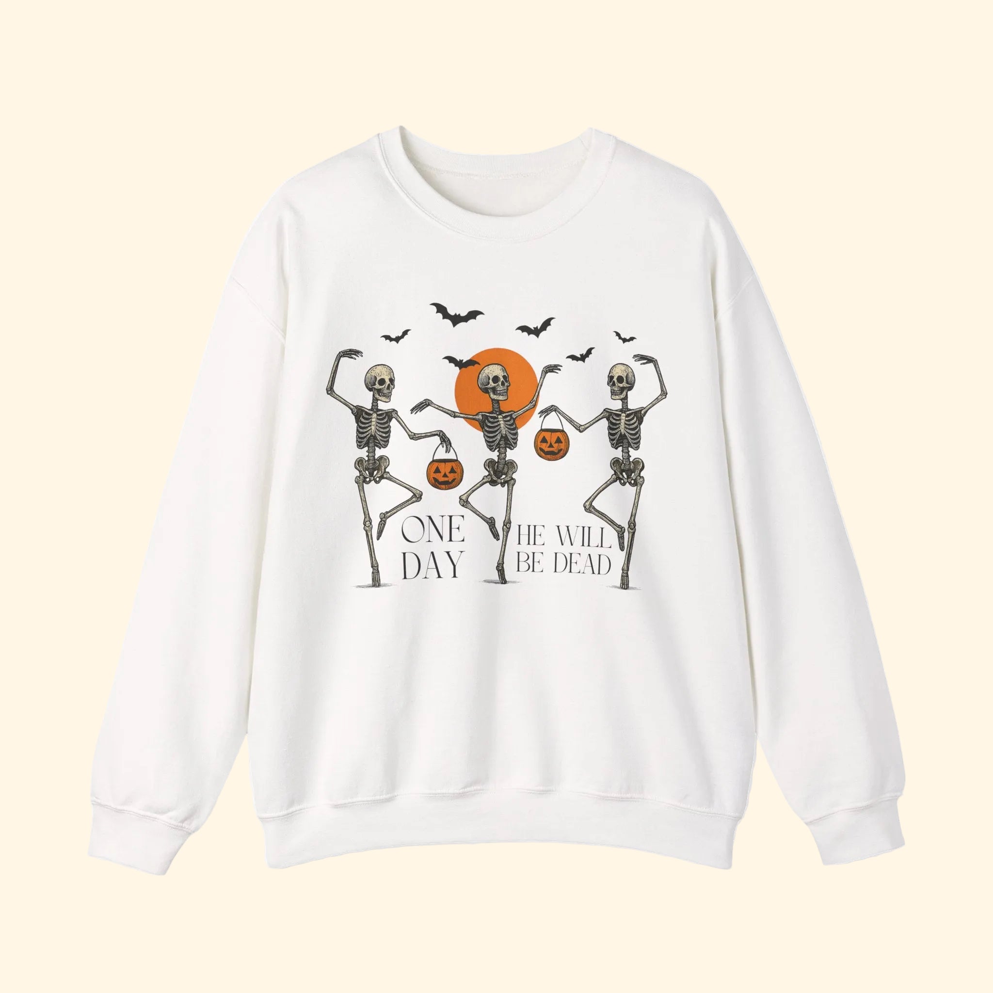One Day He'll Be Dead Skeleton Sweatshirt