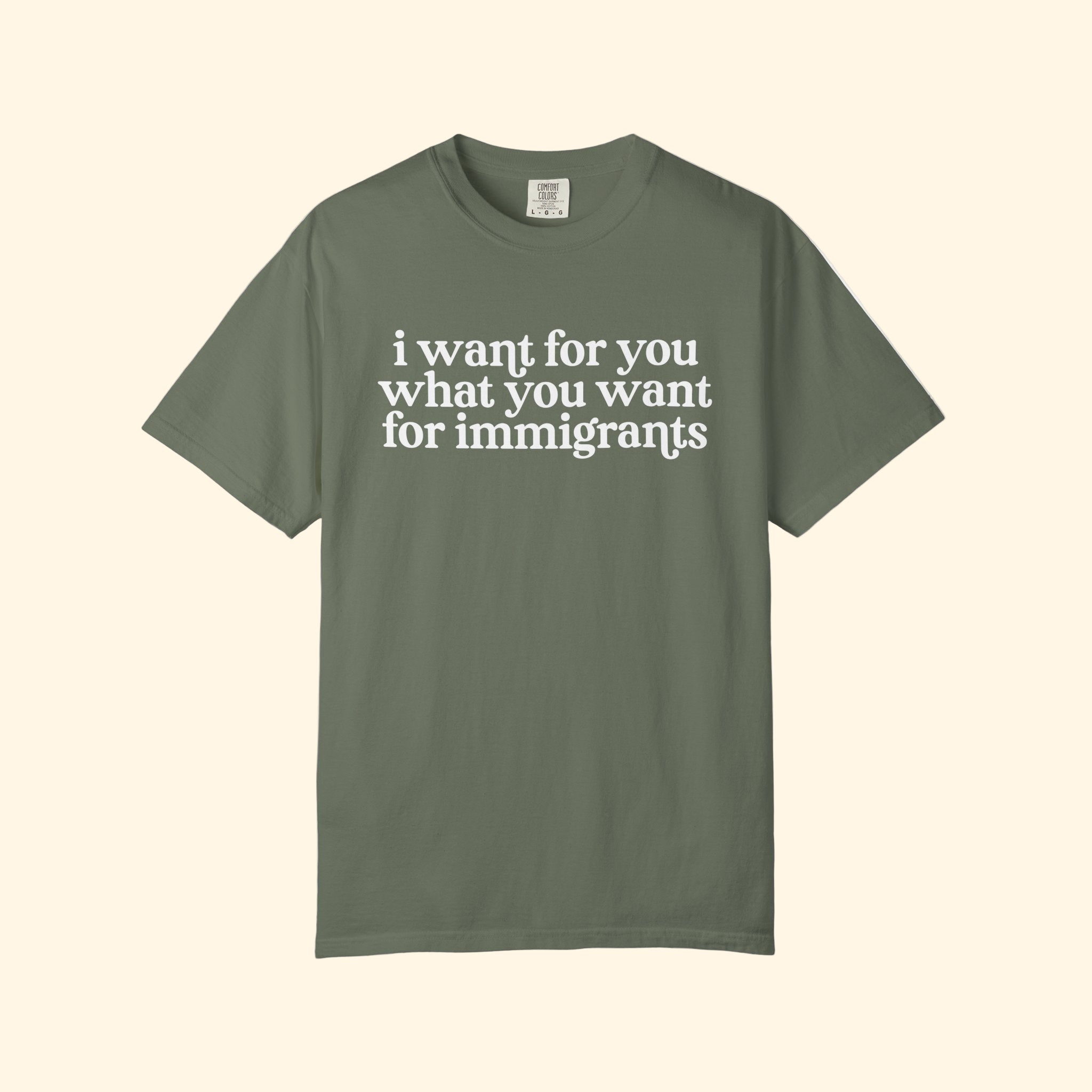 I Want For You What You Want For Immigrants T-Shirt