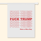 F*ck Trump Have a Nice Day Bag Flag