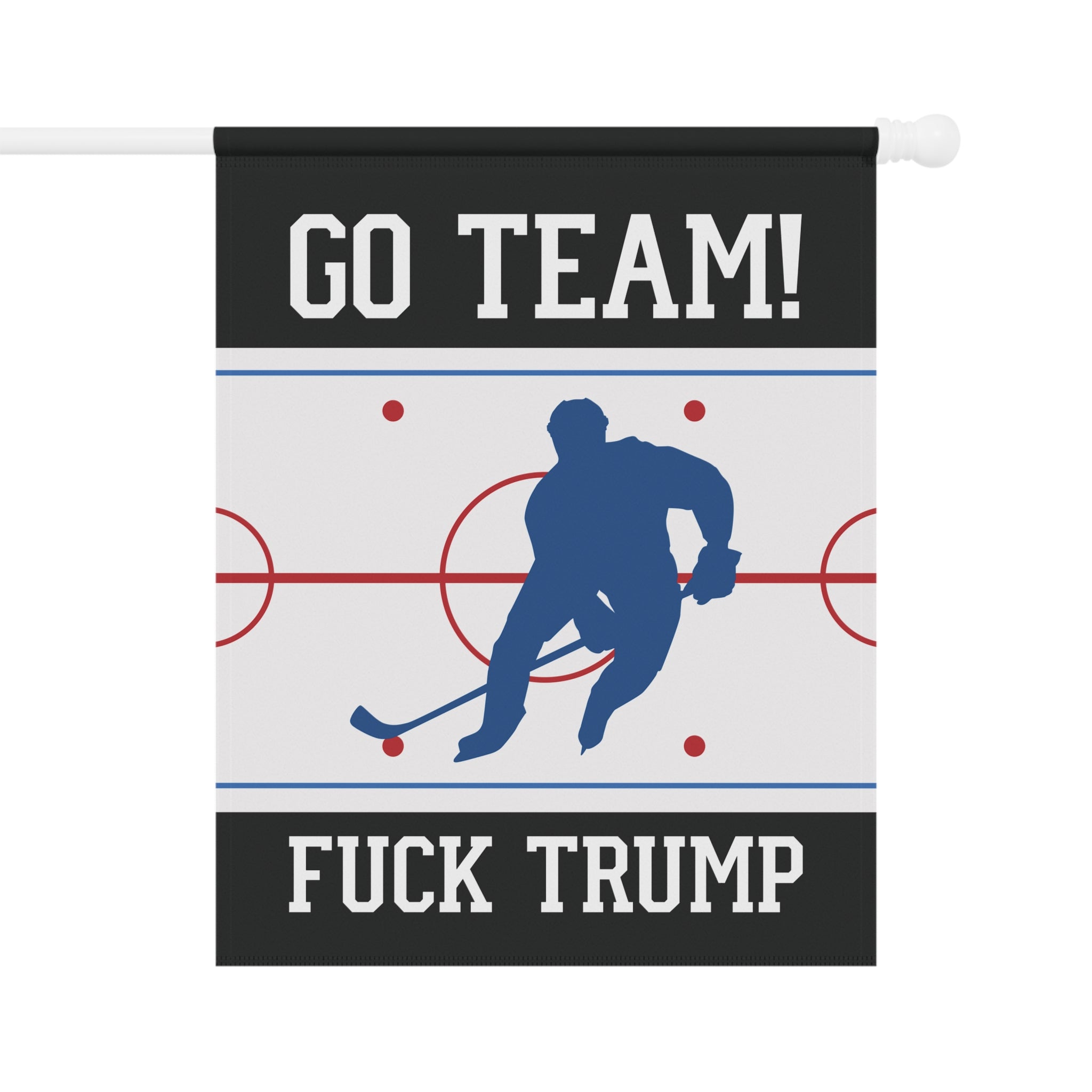 Go Team F*ck Trump Hockey Garden Flag