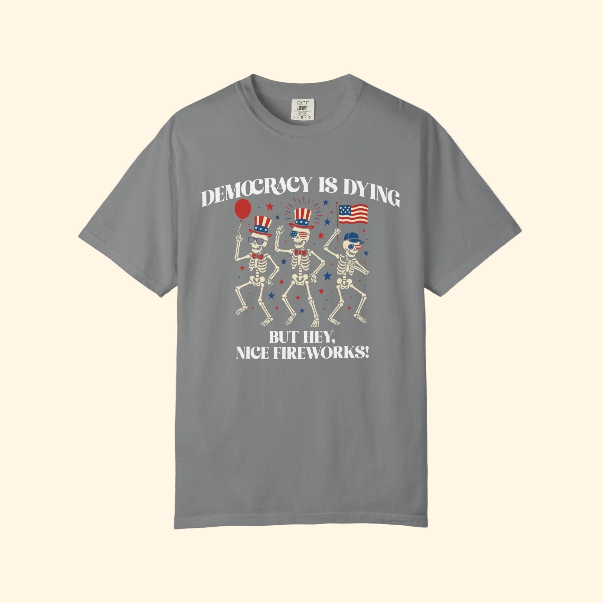 Democracy is Dying But Hey, Nice Fireworks T-Shirt