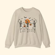 One Day He'll Be Dead Skeleton Sweatshirt