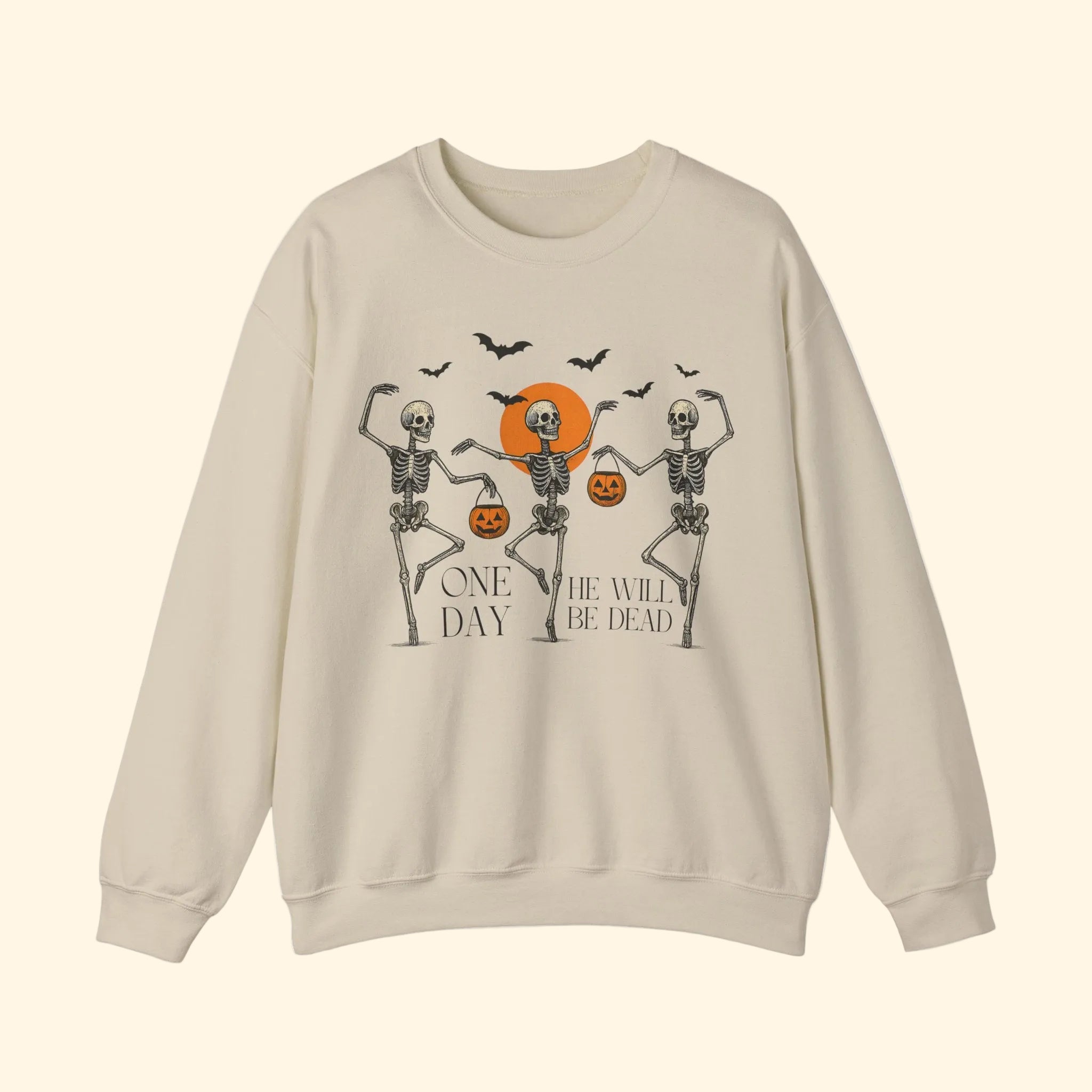 One Day He'll Be Dead Skeleton Sweatshirt