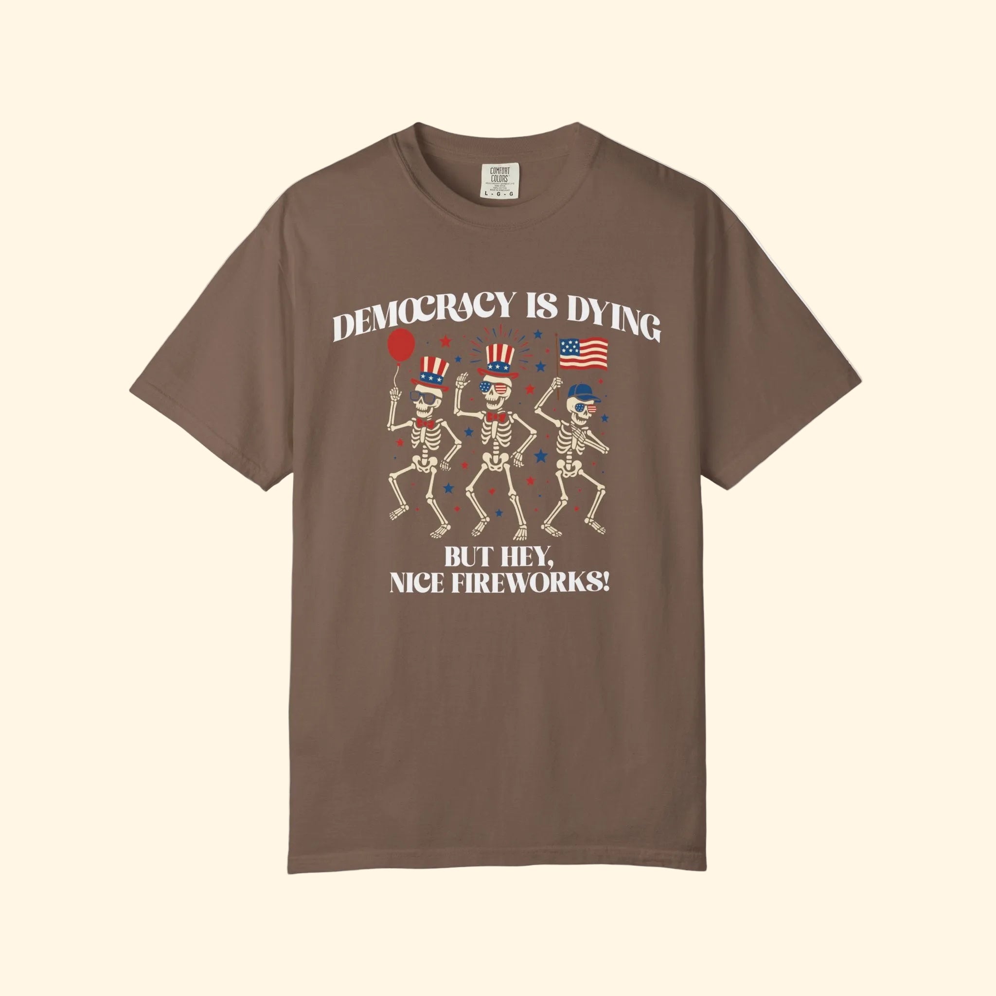 Democracy is Dying But Hey, Nice Fireworks T-Shirt