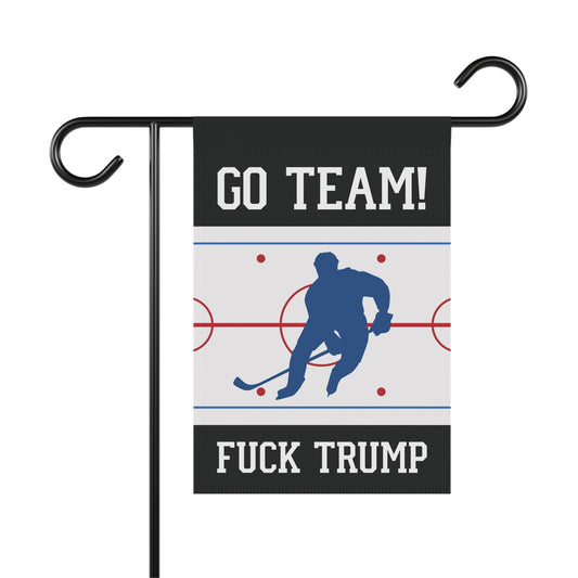 Go Team F*ck Trump Hockey Garden Flag