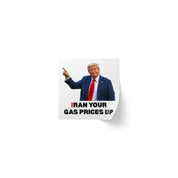 "Iran Your Gas Prices Up" Trump Square Sticker Roll