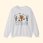 One Day He'll Be Dead Skeleton Sweatshirt