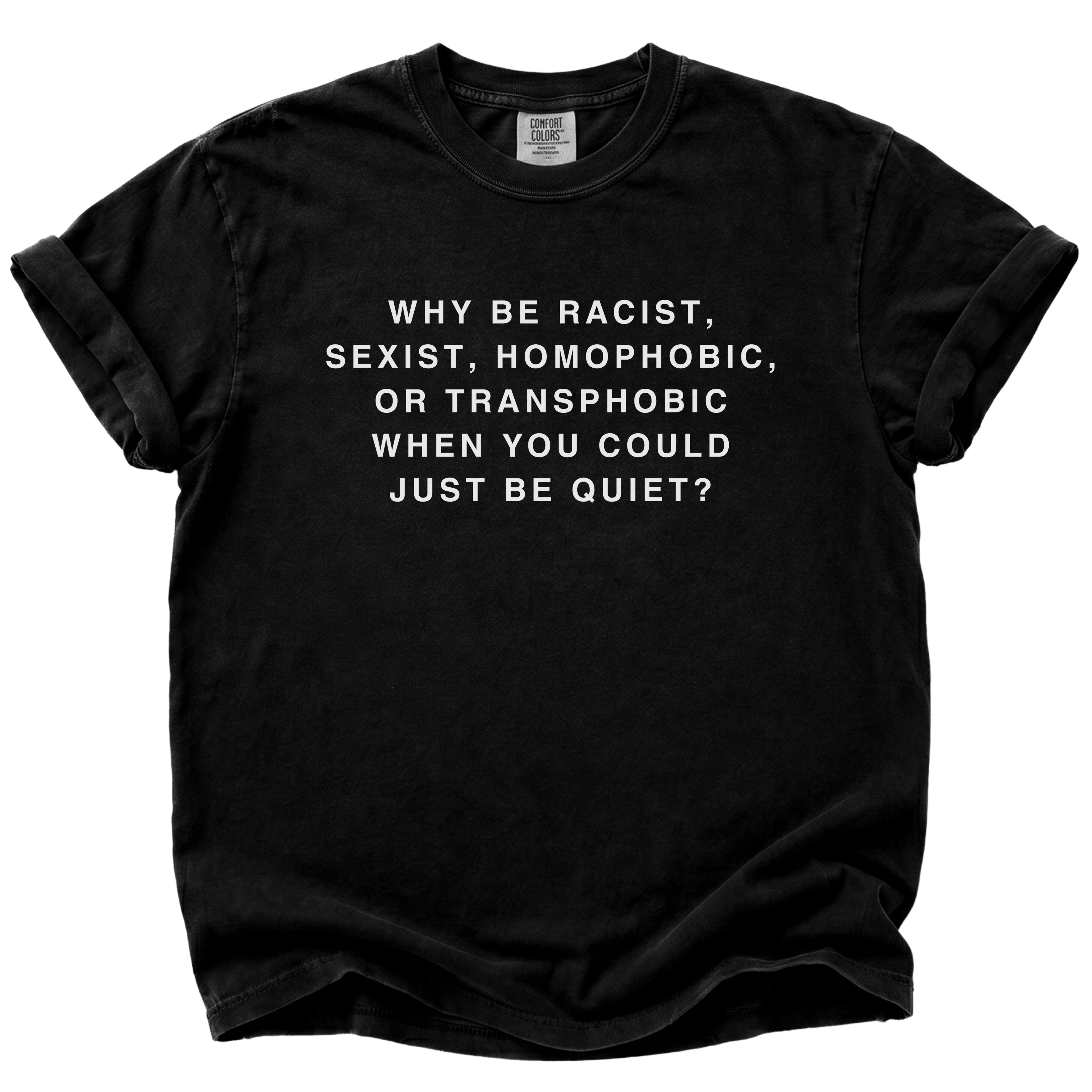 You Could Just Be Quiet T-Shirt