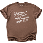 Running on Coffee and Feminist Rage T-Shirt