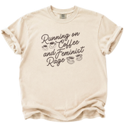 Running on Coffee and Feminist Rage T-Shirt