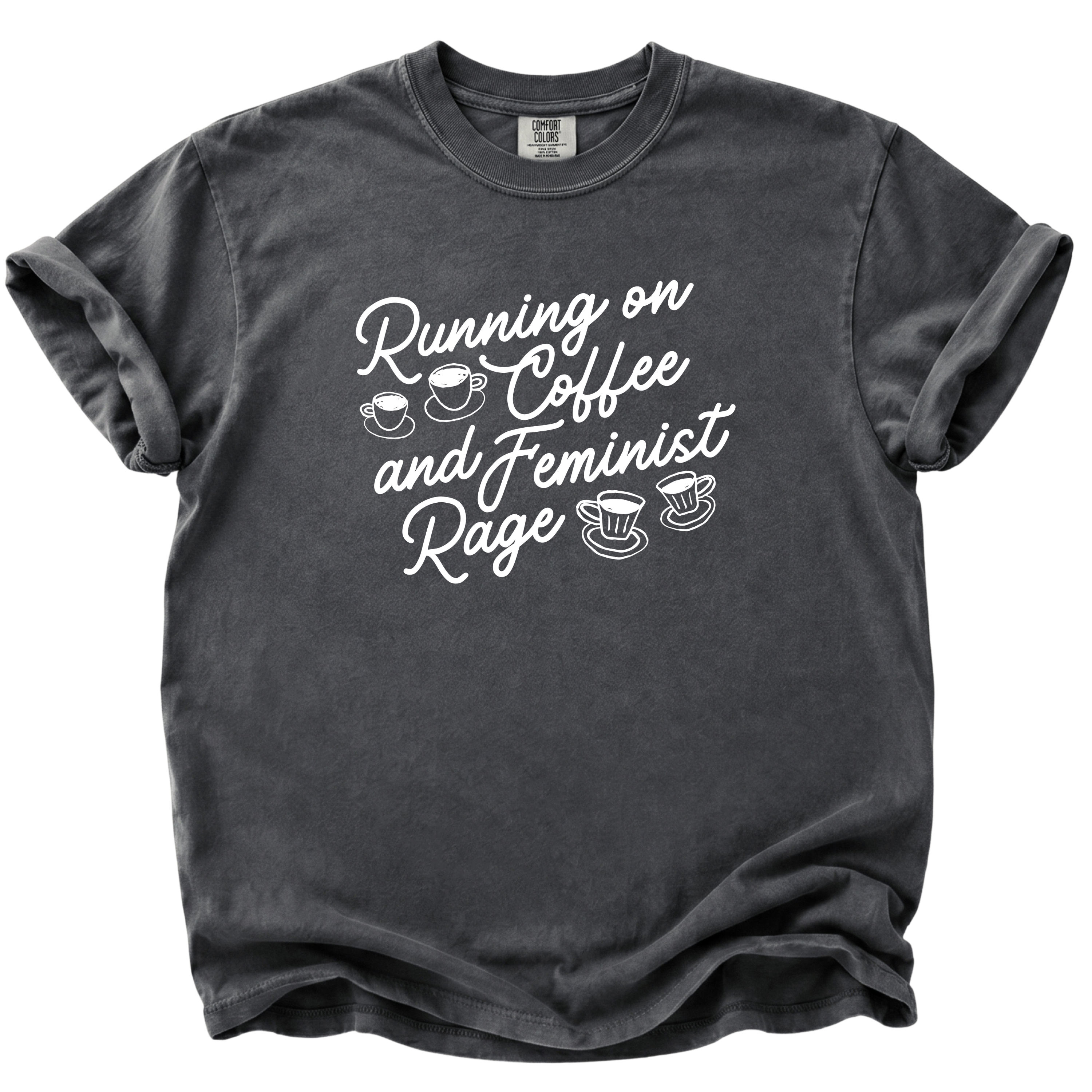 Running on Coffee and Feminist Rage T-Shirt