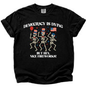 Democracy is Dying But Hey, Nice Fireworks T-Shirt