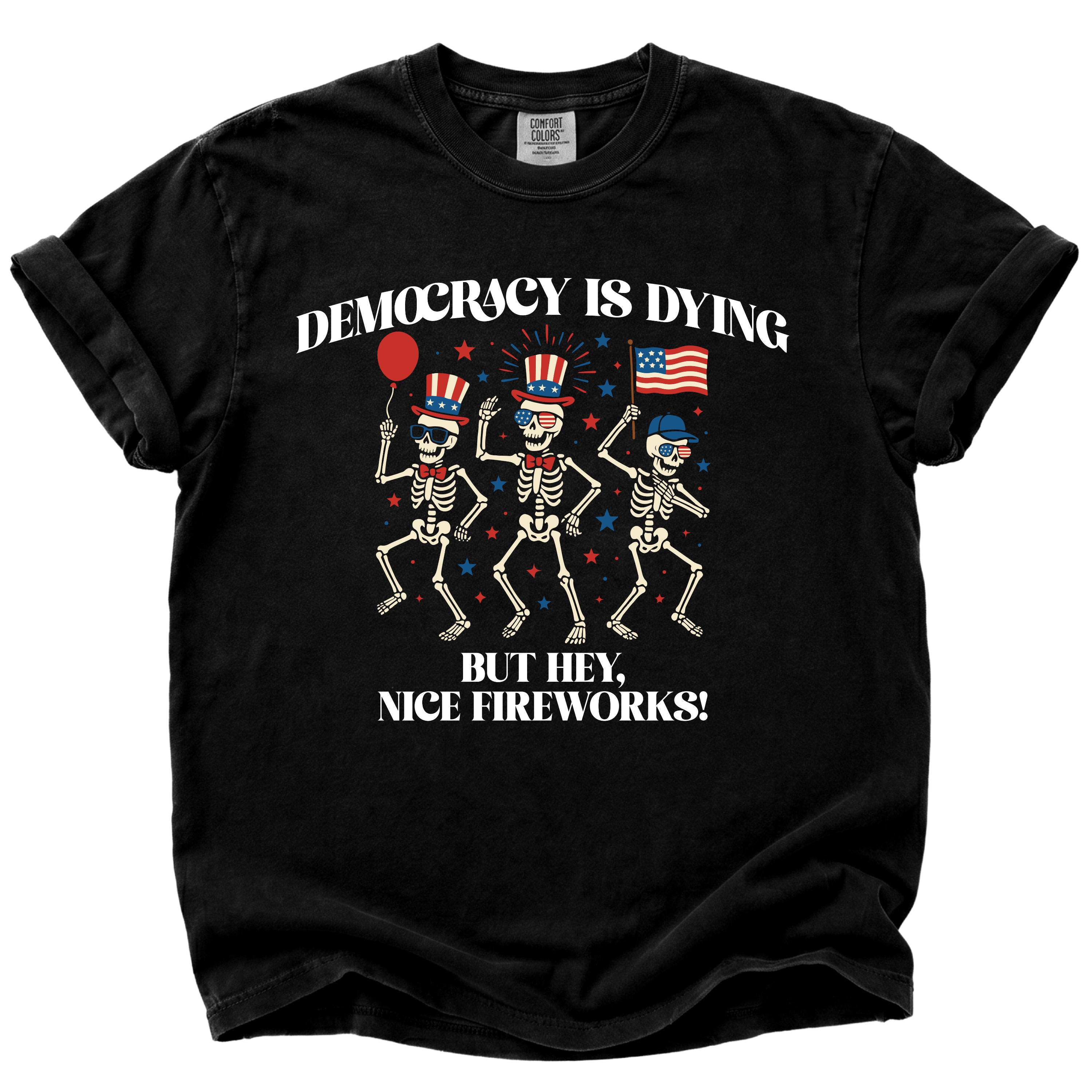 Democracy is Dying But Hey, Nice Fireworks T-Shirt