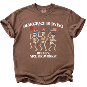 Democracy is Dying But Hey, Nice Fireworks T-Shirt