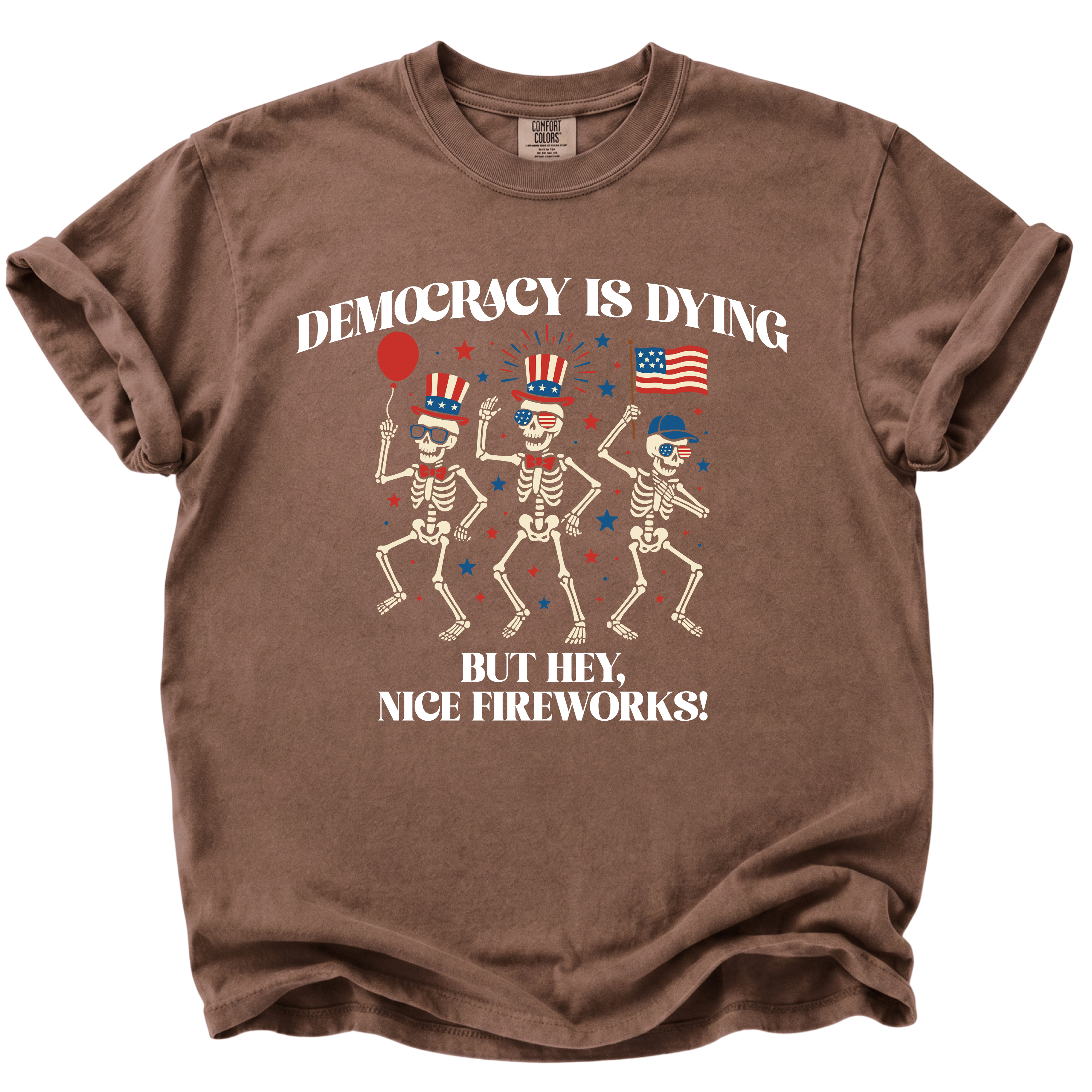 Democracy is Dying But Hey, Nice Fireworks T-Shirt