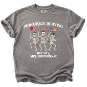 Democracy is Dying But Hey, Nice Fireworks T-Shirt