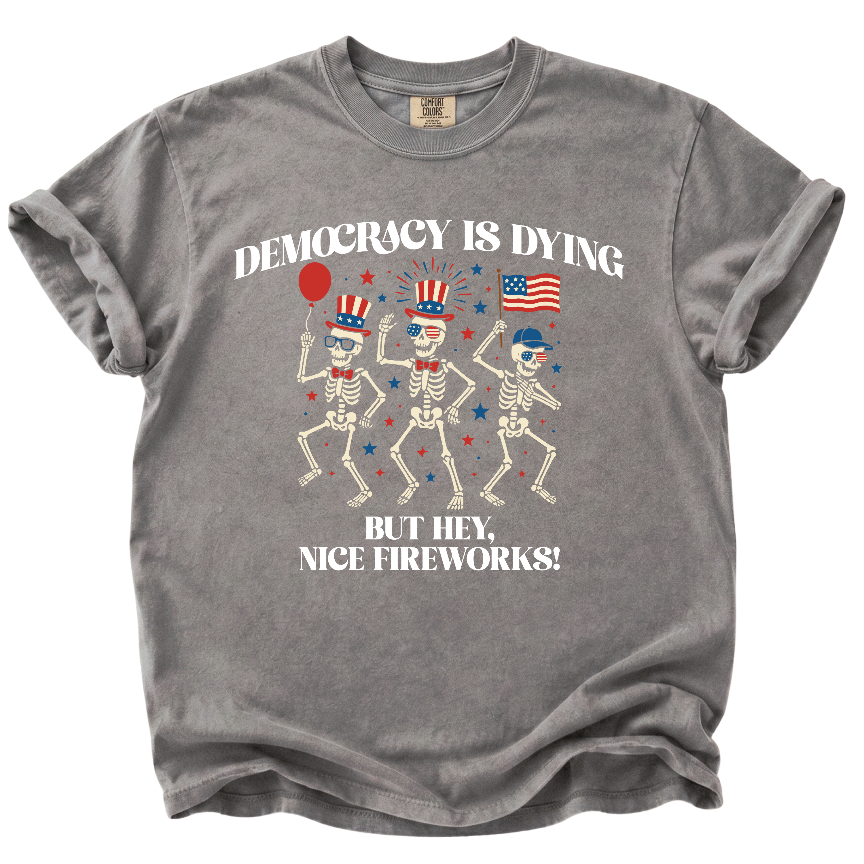Democracy is Dying But Hey, Nice Fireworks T-Shirt
