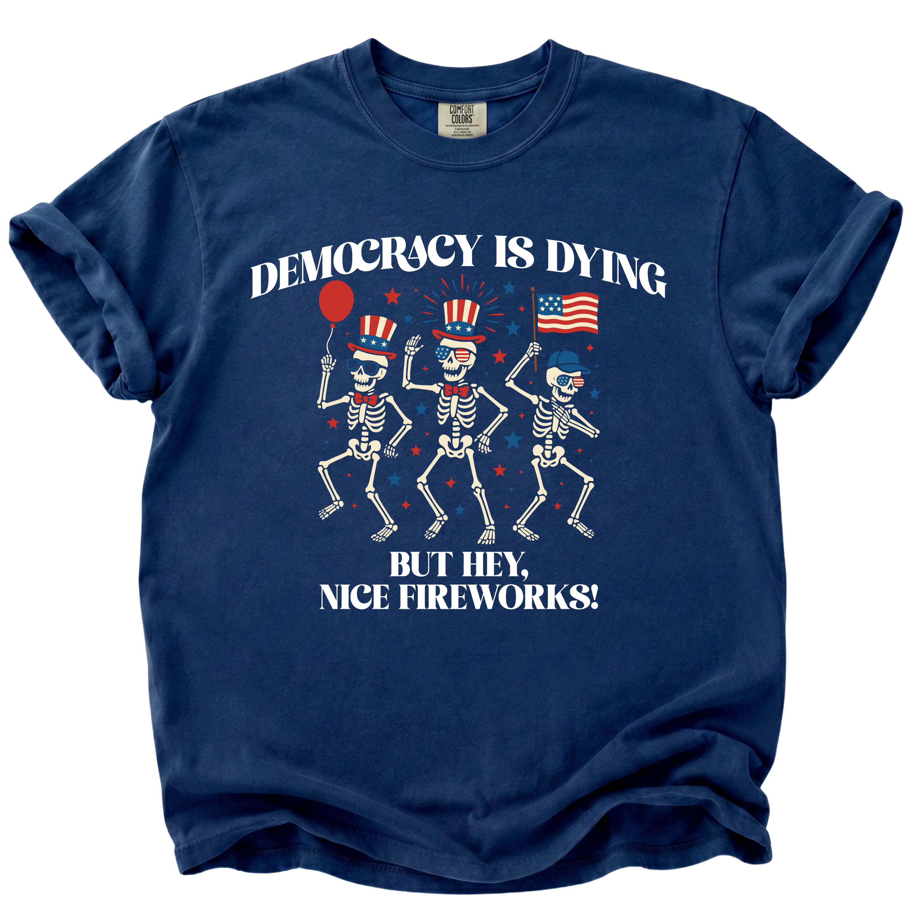 Democracy is Dying But Hey, Nice Fireworks T-Shirt