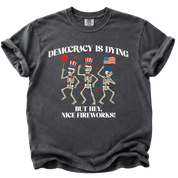 Democracy is Dying But Hey, Nice Fireworks T-Shirt