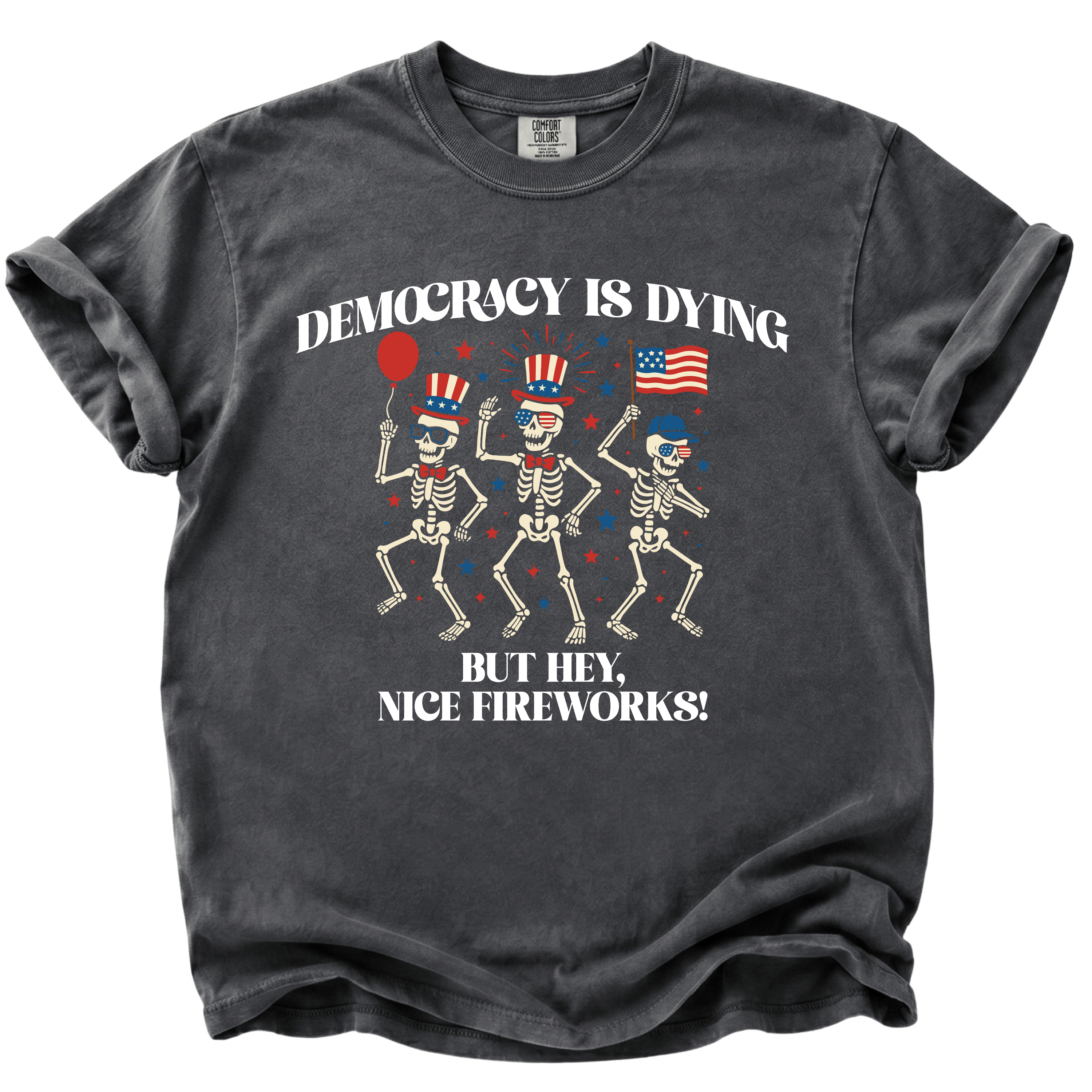 Democracy is Dying But Hey, Nice Fireworks T-Shirt