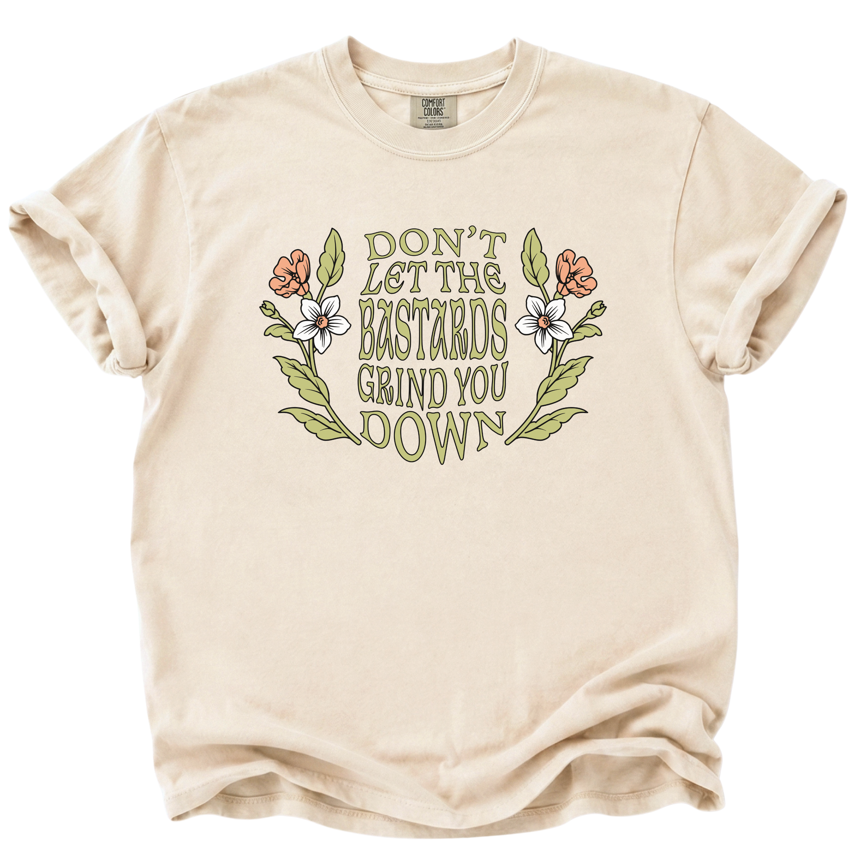 Don't Let the Bastards Grind You Down T-Shirt