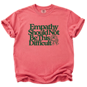Empathy Should Not Be This Difficult T-Shirt