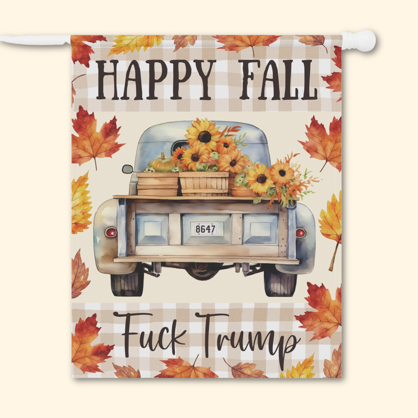 Happy Fall F*ck Trump Farmhouse Garden Flag