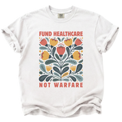 Fund Healthcare Not Warfare T-Shirt