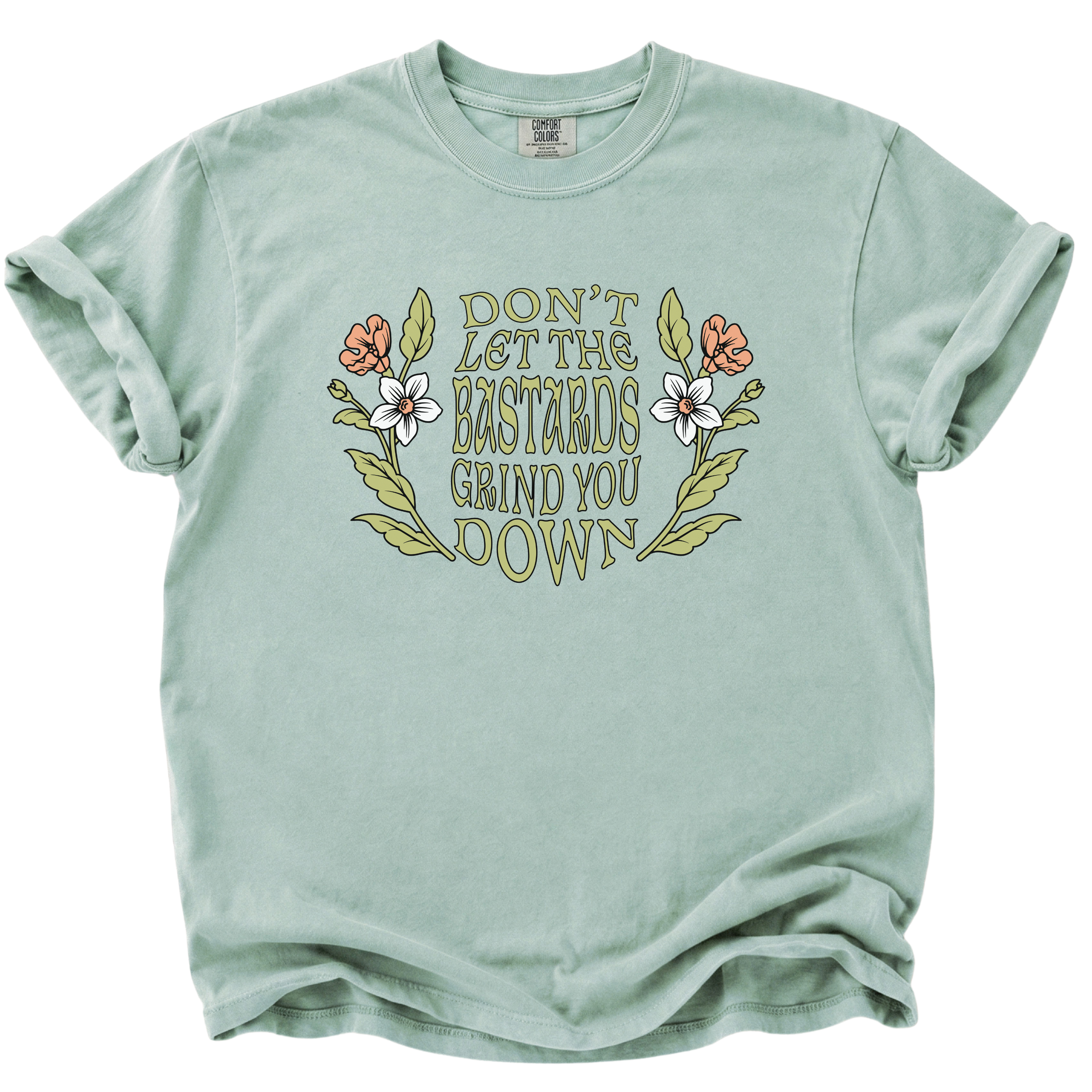 Don't Let the Bastards Grind You Down T-Shirt