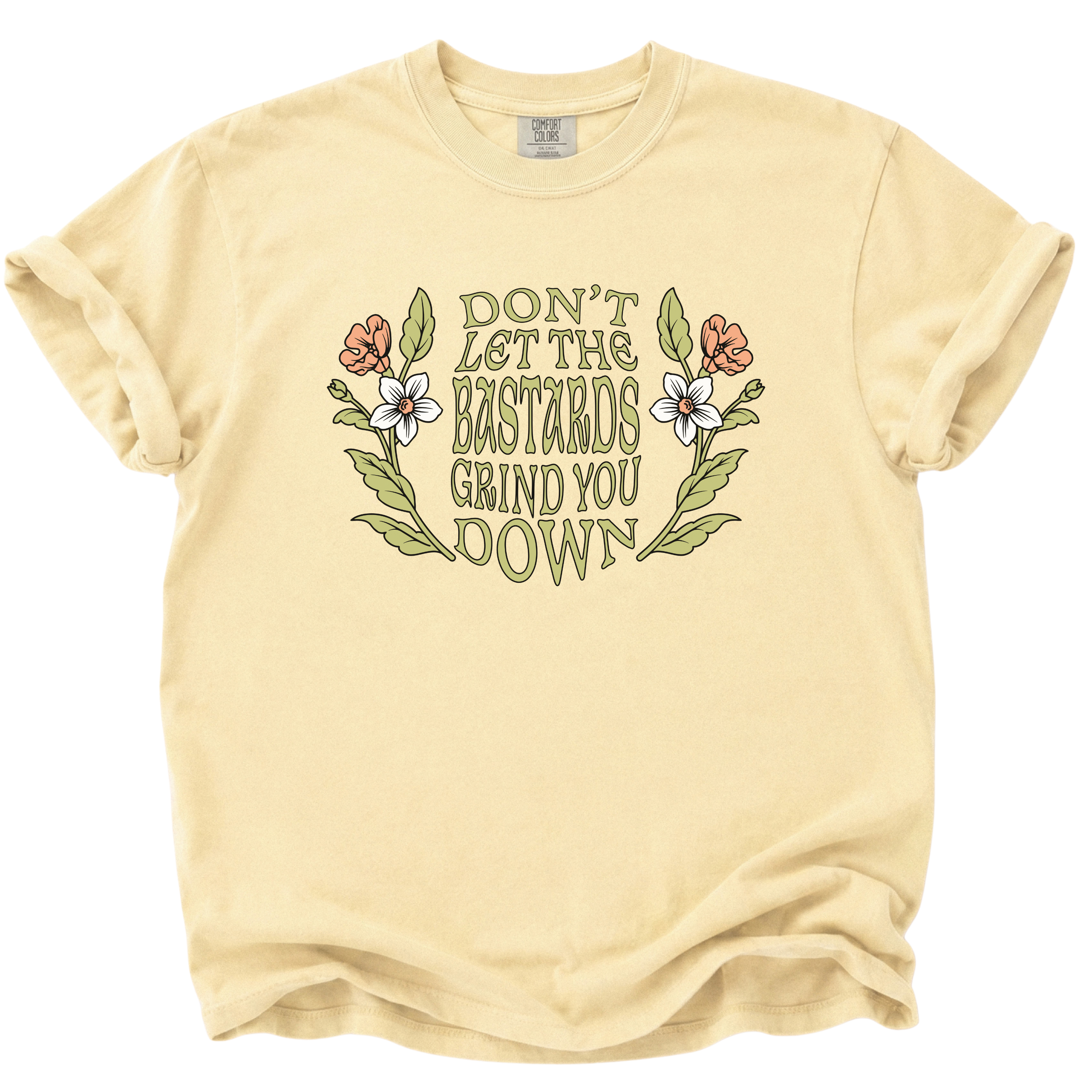 Don't Let the Bastards Grind You Down T-Shirt
