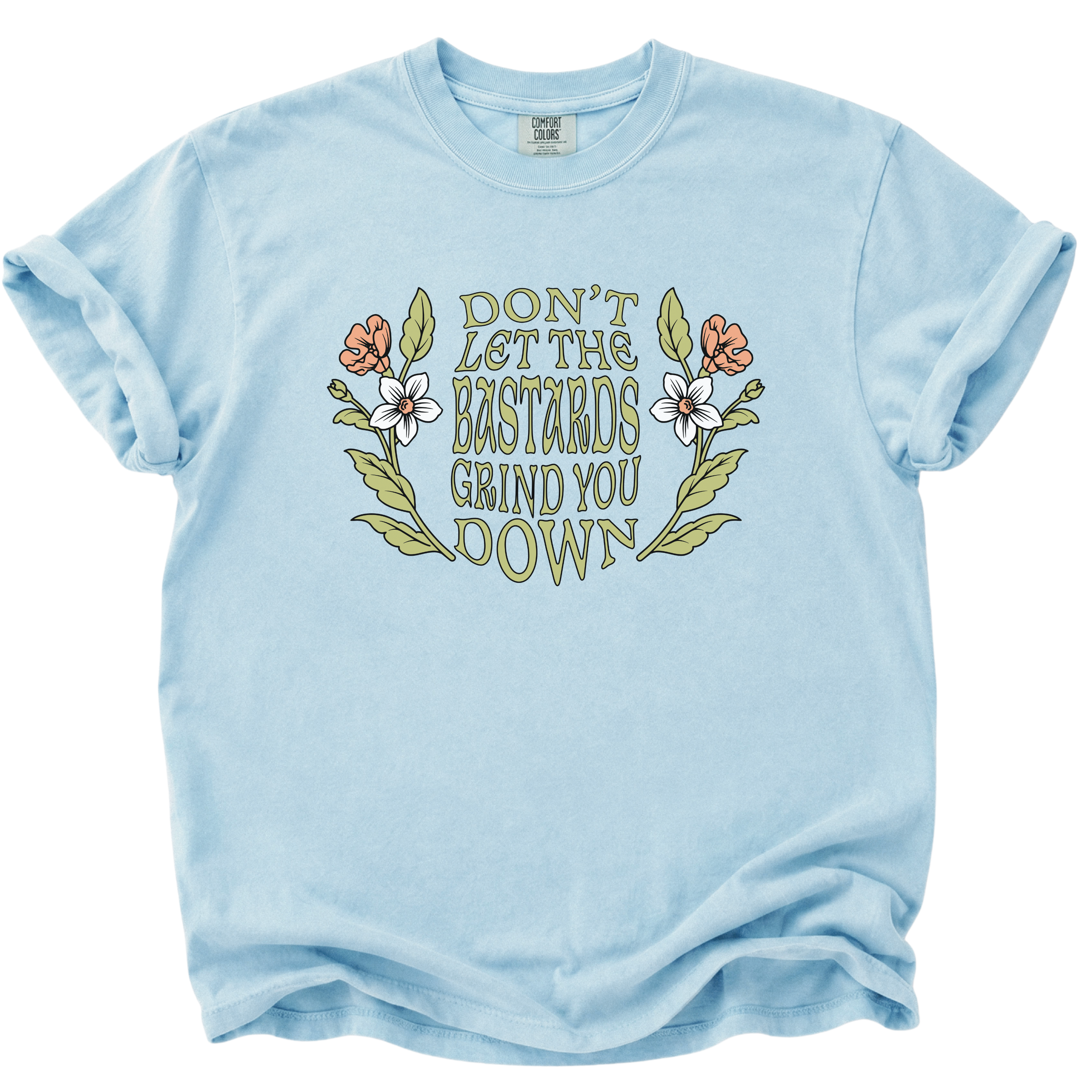 Don't Let the Bastards Grind You Down T-Shirt