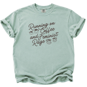 Running on Coffee and Feminist Rage T-Shirt