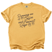 Running on Coffee and Feminist Rage T-Shirt