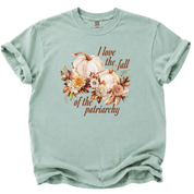 I Love the Fall of the Patriarchy T-Shirt