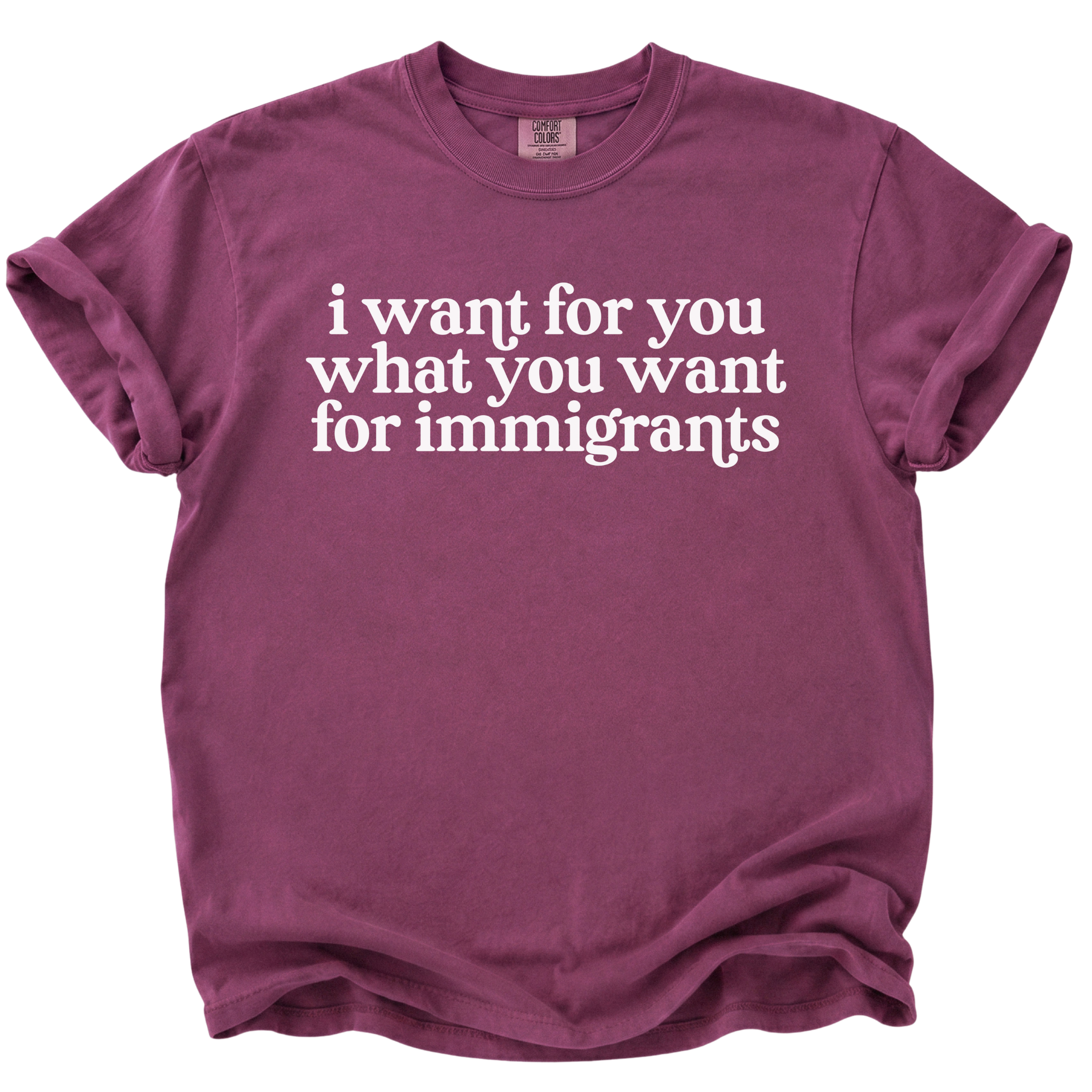 IWantForYouWhatYouWantForImmigrantsT-shirt_Berry_58cc97a6-7386-46cf-a103-c8ec00c03e87.png