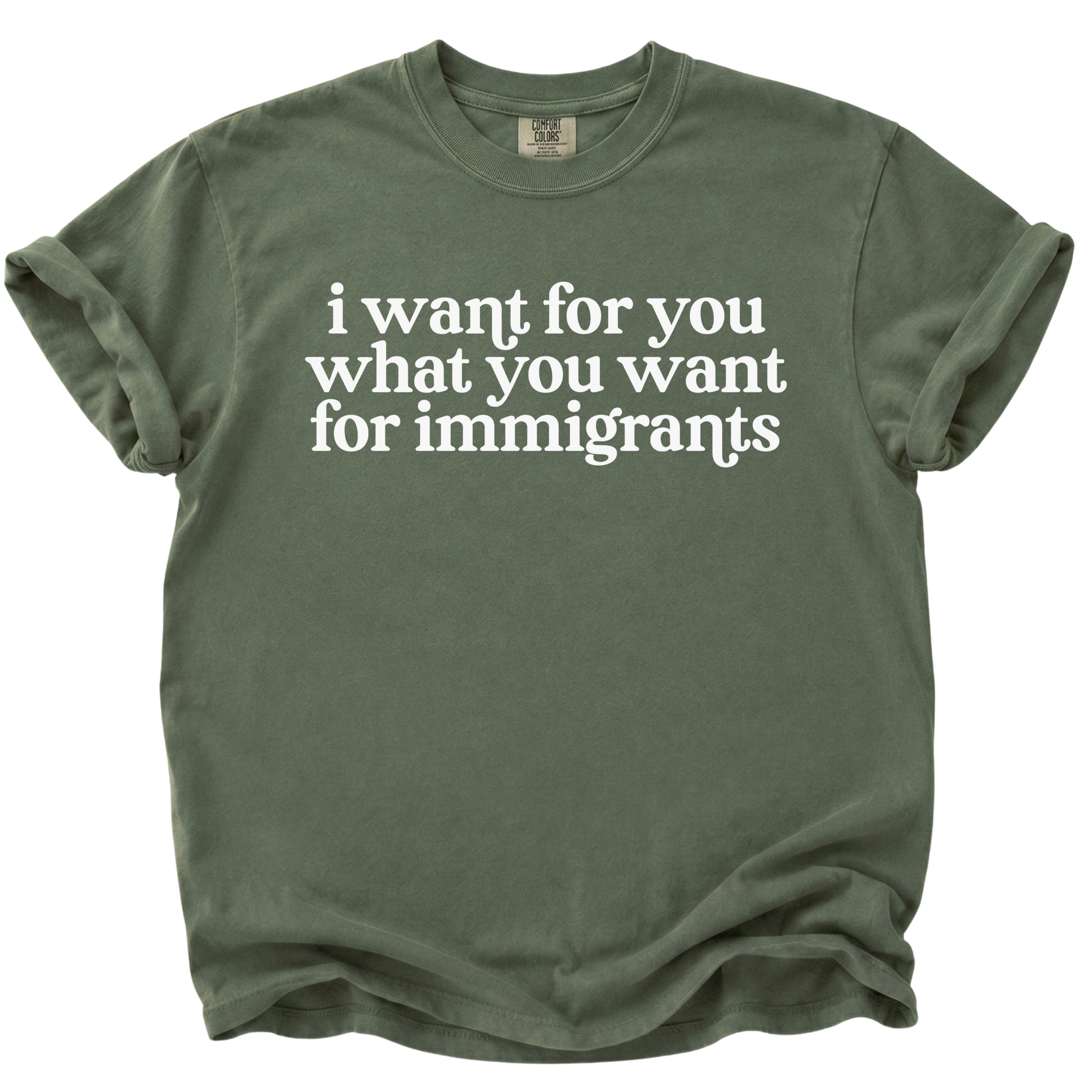 I Want For You What You Want For Immigrants T-Shirt