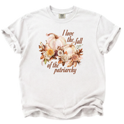 I Love the Fall of the Patriarchy T-Shirt