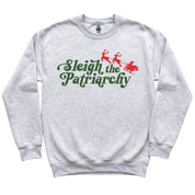 Sleigh The Patriarchy Crewneck