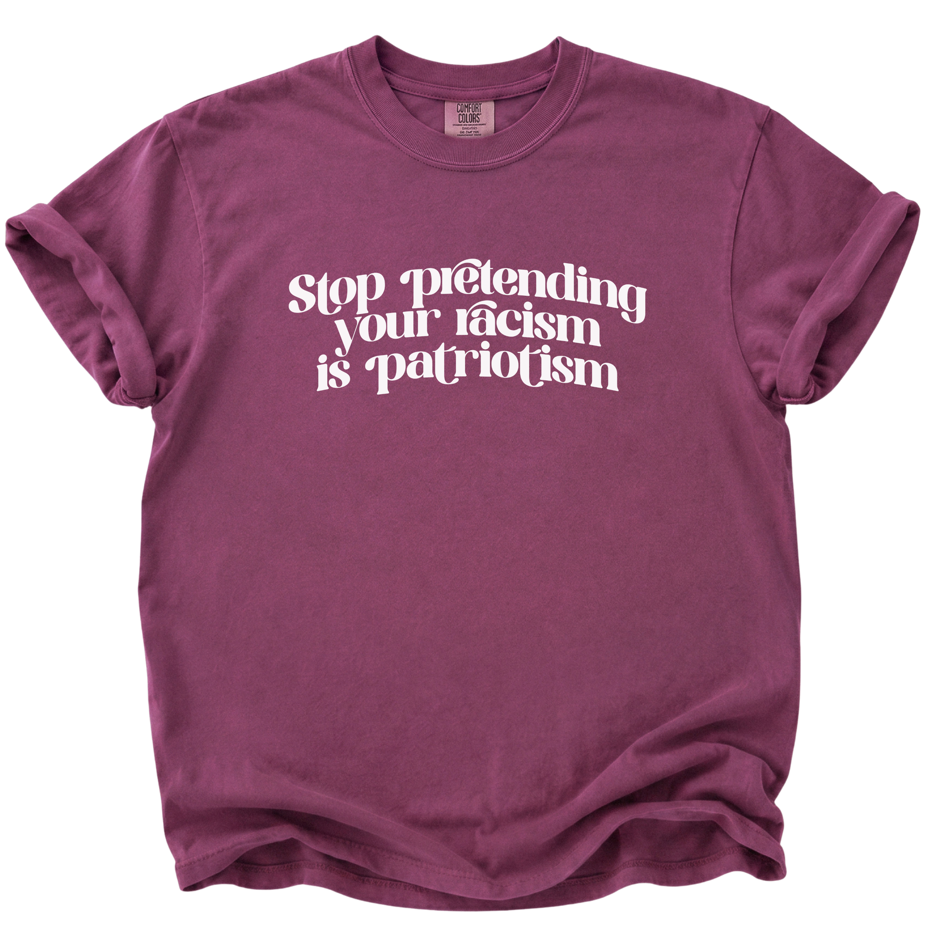 Stop Pretending Your Racism is Patriotism T-Shirt