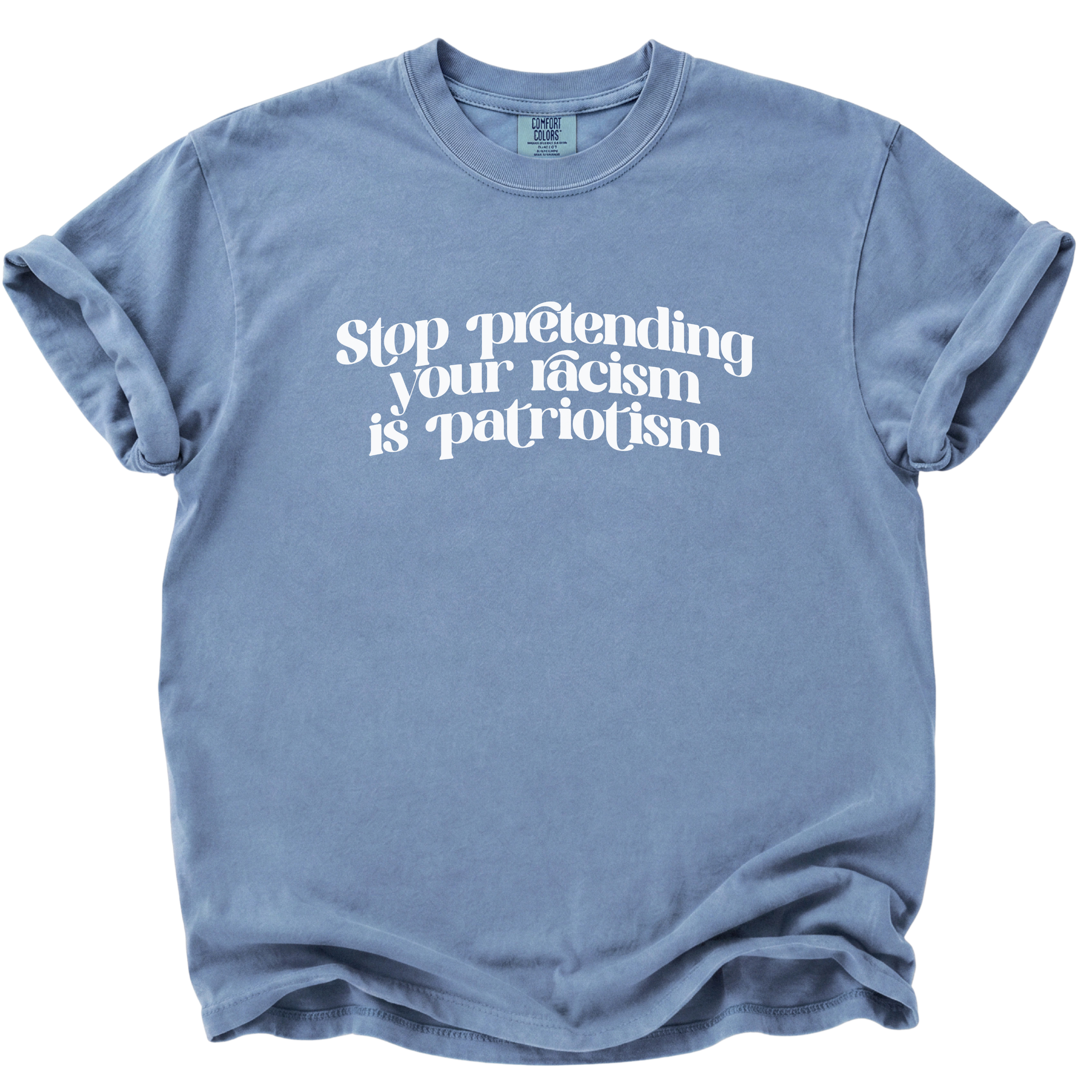 Stop Pretending Your Racism is Patriotism T-Shirt