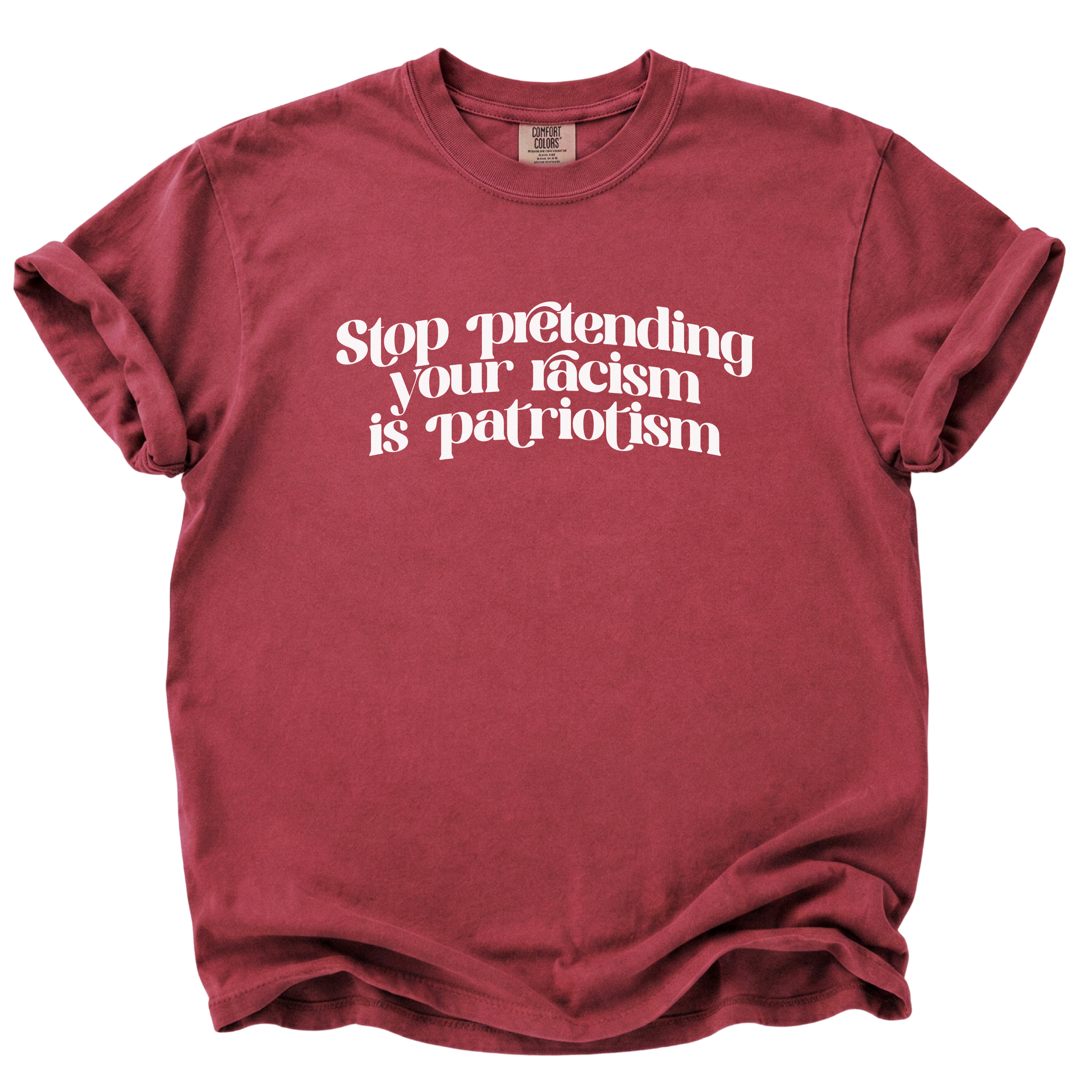 Stop Pretending Your Racism is Patriotism T-Shirt