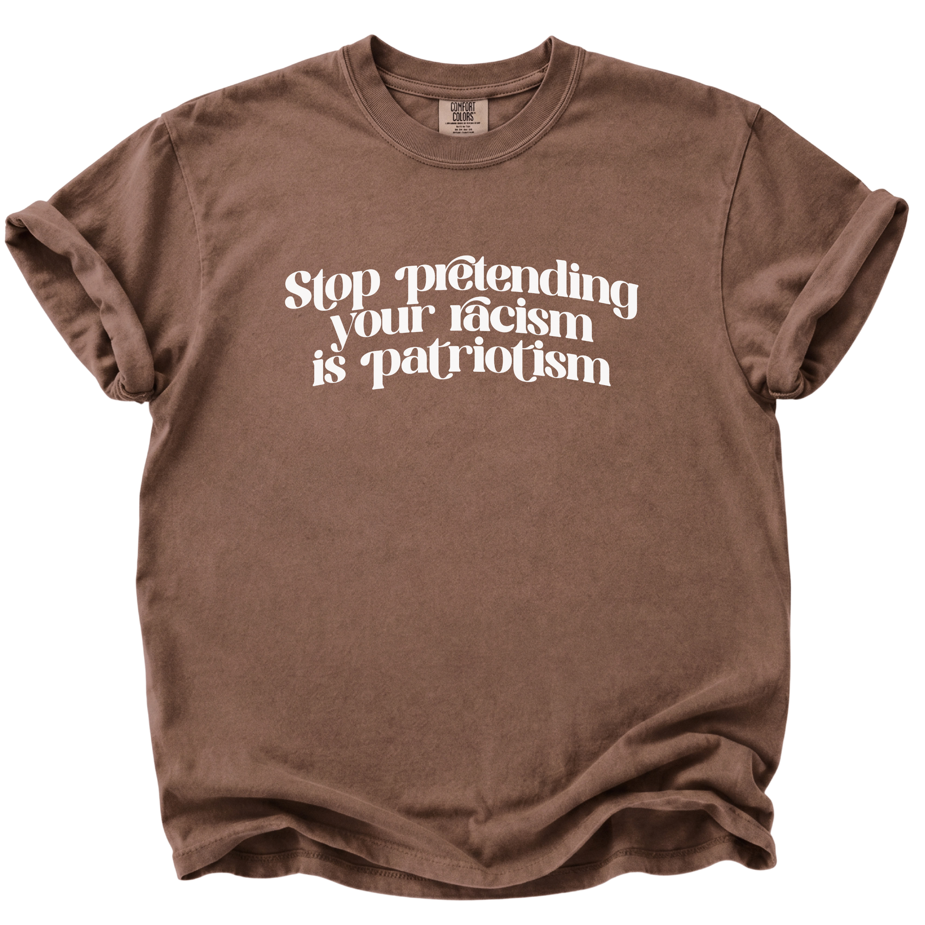 Stop Pretending Your Racism is Patriotism T-Shirt