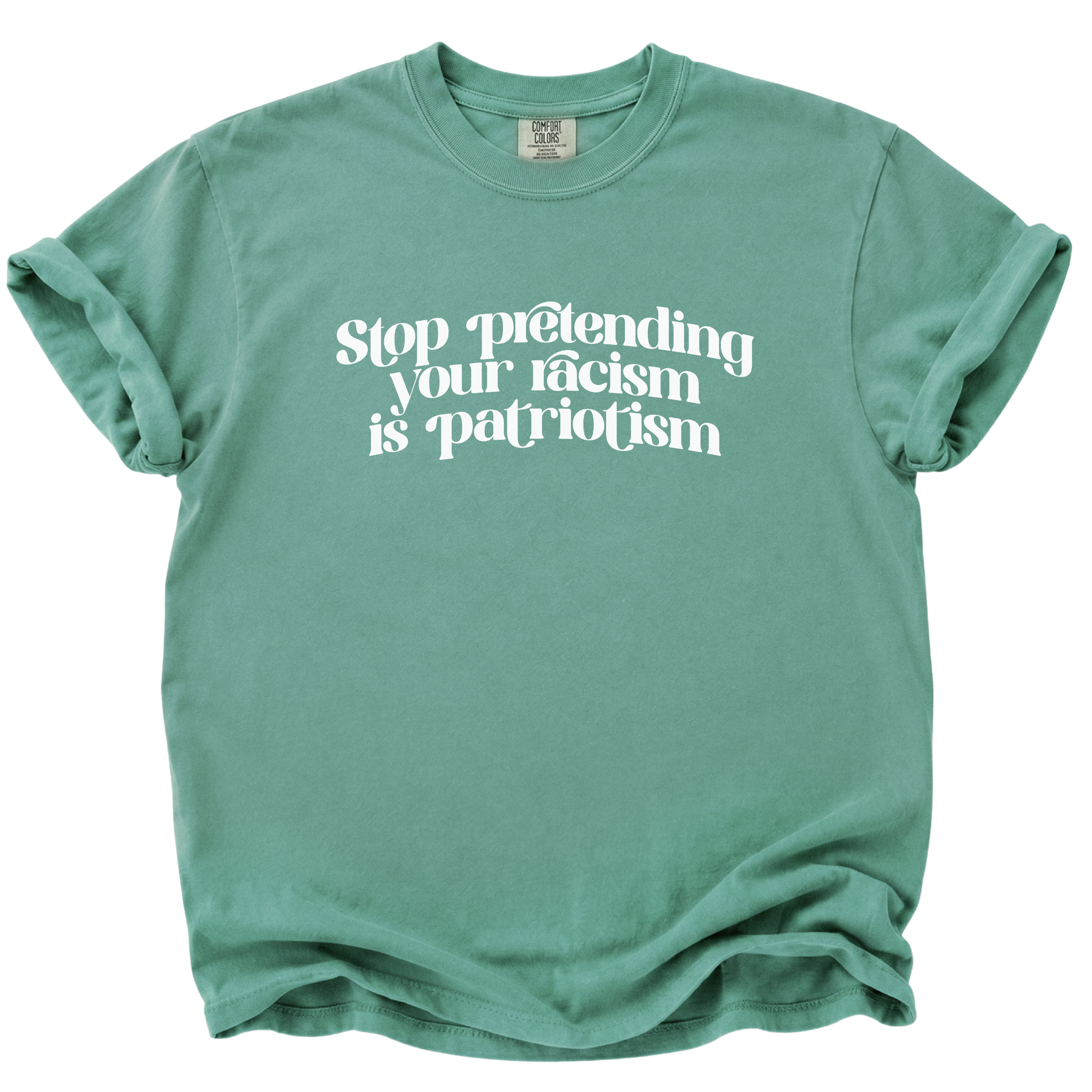 Stop Pretending Your Racism is Patriotism T-Shirt