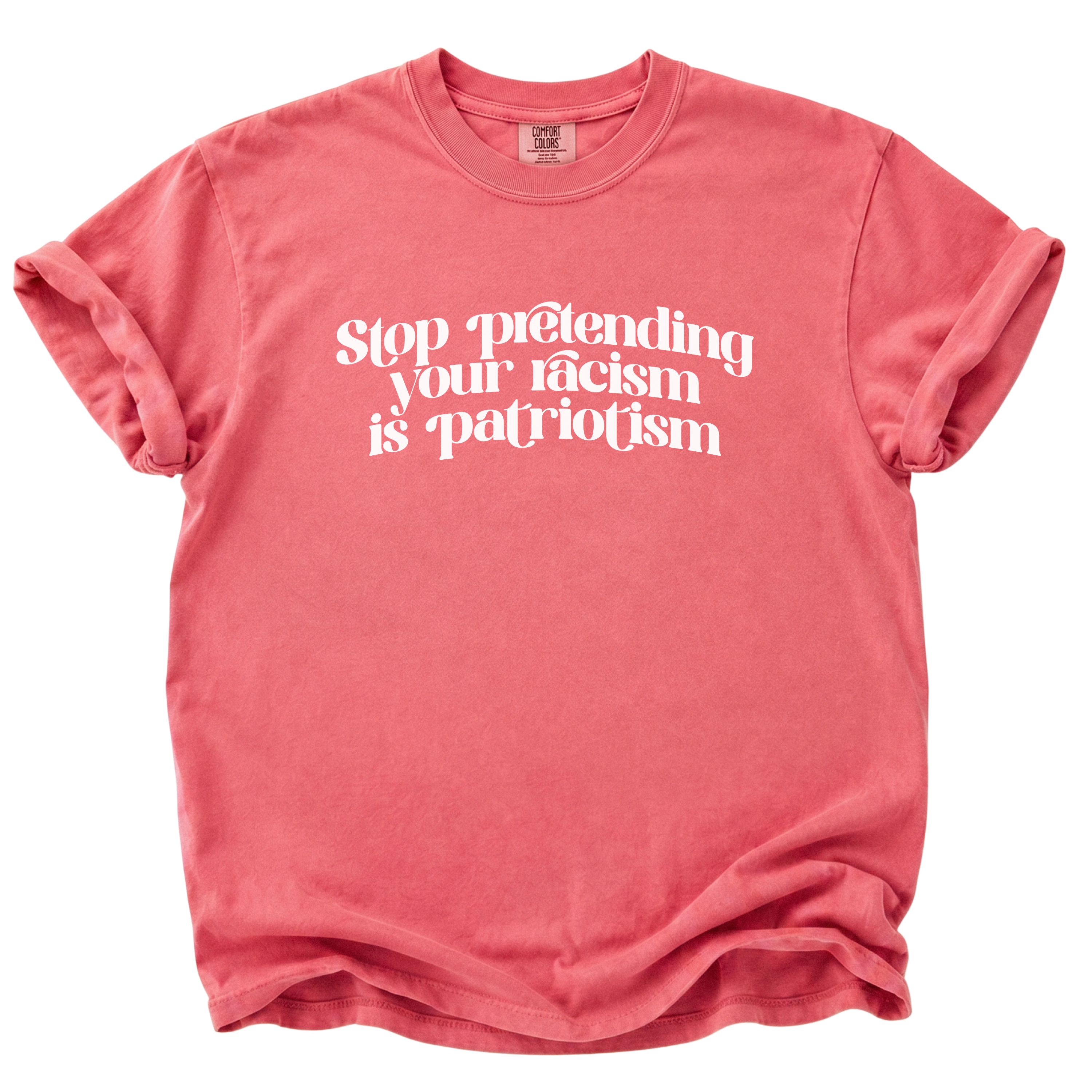 Stop Pretending Your Racism is Patriotism T-Shirt