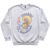 Thankful I'm Not a Republican Sweatshirt